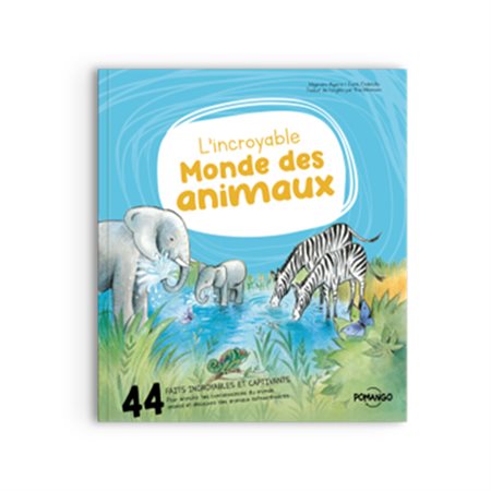 L'incroyable monde des animaux - Collection Pour bien grandir de Pomango (FR)